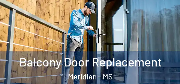  Balcony Door Replacement Meridian - MS