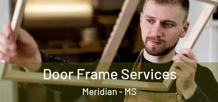 Door Frame Services Meridian - MS