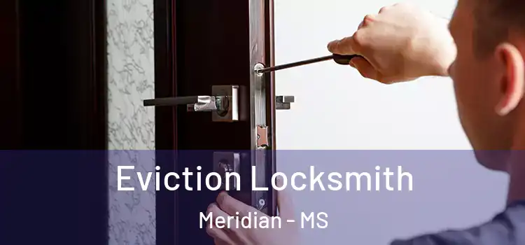 Eviction Locksmith Meridian - MS