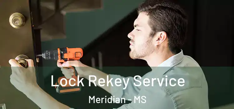Lock Rekey Service Meridian - MS