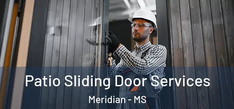 Patio Sliding Door Services Meridian - MS