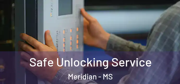 Safe Unlocking Service Meridian - MS