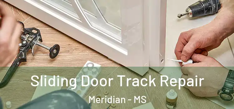 Sliding Door Track Repair Meridian - MS