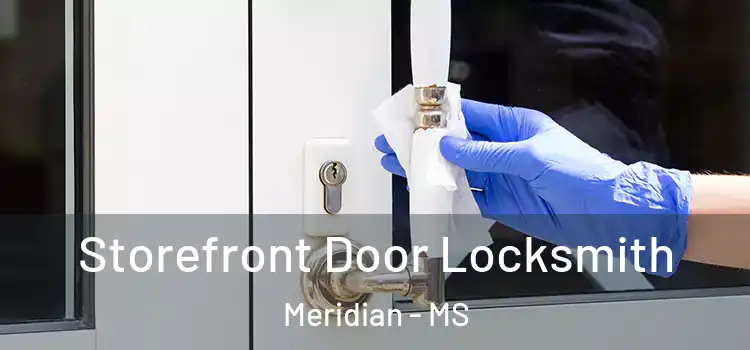 Storefront Door Locksmith Meridian - MS